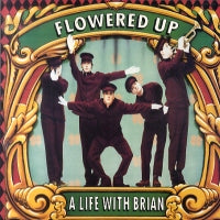 FLOWERED UP - A Life With Brian