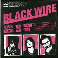 BLACK WIRE - Hard To Love Easy To Lay