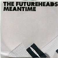 THE FUTUREHEADS - Meantime