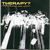 THERAPY? - Never Apologise Never Explain