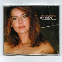 SHANIA TWAIN - Don't Be Stupid (You Know i Love You)