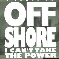 OFF SHORE - I Can't Take The Power