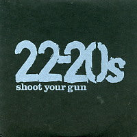 22-20s - Shoot Your Gun