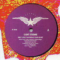 SAINT ETIENNE - Only Love Can Break Your Heart