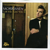 MORRISSEY - Let Me Kiss You