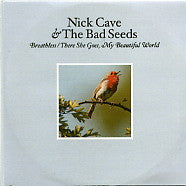 NICK CAVE AND THE BAD SEEDS - Breathless / There She Goes, My Beautiful World