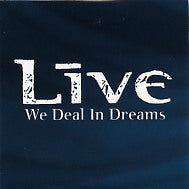 LIVE - We Deal In Dreams