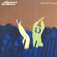 THE CHEMICAL BROTHERS - Out Of Control