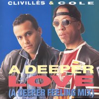 CLIVILLES & COLE - A Deeper Love (A Deeper Feeling Mix) / Pride (In The Name Of Love)