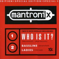 MANTRONIX - Who Is It? / Bassline / Ladies