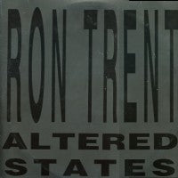 RON TRENT - Altered States / The Afterlife / Making Love