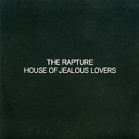 THE RAPTURE - House Of Jealous Lovers