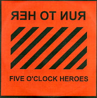 FIVE O'CLOCK HEROES - Run To Her