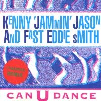 KENNY 'JAMMIN' JASON and FAST EDDIE SMITH - Can U Dance