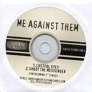 ME AGAINST THEM - Lustful Eyes / Shoot The Messenger