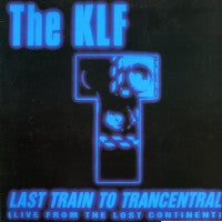 THE KLF - Last Train To Trancentral (Live From The Lost Continent)