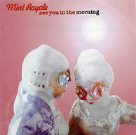 MINT ROYALE - See You In The Morning