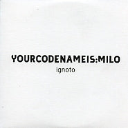 YOURCODENAMEIS:MILO - Ignoto