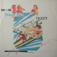 ORANGE JUICE - Felicity