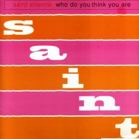 SAINT ETIENNE - Who Do You Think You Are / Hobart Paving