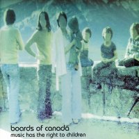 BOARDS OF CANADA - Music Has The Right To Children