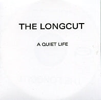 THE LONGCUT - A Quiet Life