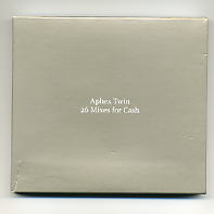 APHEX TWIN - 26 Mixes For Cash