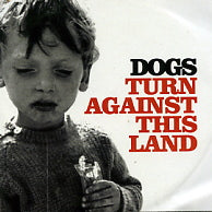 DOGS - Turn Against This Land