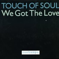 TOUCH OF SOUL - We Got The Love