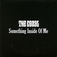 THE CORAL - Something Inside Of Me