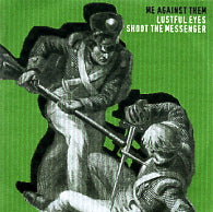 ME AGAINST THEM - Lustful Eyes / Shoot The Messenger