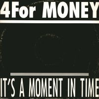 4 FOR MONEY - It's A Moment In Time