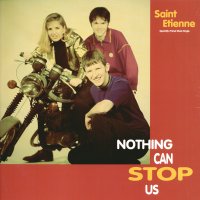 SAINT ETIENNE - Nothing Can Stop Us / Speedwell
