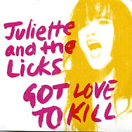 JULIETTE AND THE LICKS - Got Love To Kill