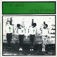 THE USERS - Kicks In Style
