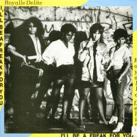ROYALLE DELITE - I'll Be  A Freak