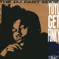 DJ FAST EDDIE - Yo Yo Get Funky