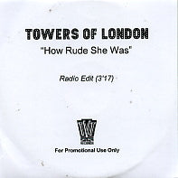 TOWERS OF LONDON - How Rude She Was