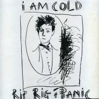 RIP RIG & PANIC - I Am Cold