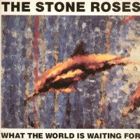 THE STONE ROSES - What The World Is Waiting For / Fools Gold