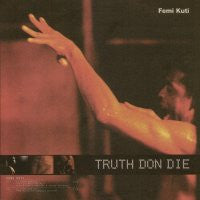 FEMI KUTI - Truth Don Die