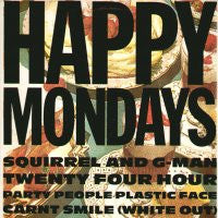 HAPPY MONDAYS - Squirrel And G-Man Twenty Four Hour Party People Plastic Face Carnt Smile (White Out)