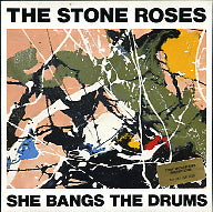 THE STONE ROSES - She Bangs The Drums