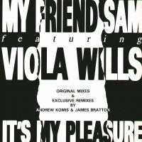 MY FRIEND SAM feat VIOLA WILLS - It's My Pleasure
