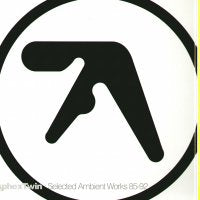 APHEX TWIN - Selected Ambient Works 85-92