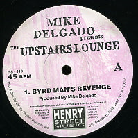 MIKE DELGADO PRES UPSTAIRS LOUNGE - Byrd Man's Revenge / Soul Good