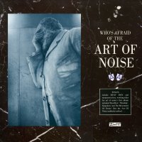 ART OF NOISE - Who's Afraid Of The Art Of Noise