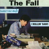 THE FALL - Couldn't Get Ahead / Rollin' Dany / Petty Thief Lout