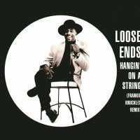 LOOSE ENDS - Hangin' On A String