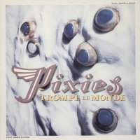 PIXIES - Trompe Le Monde